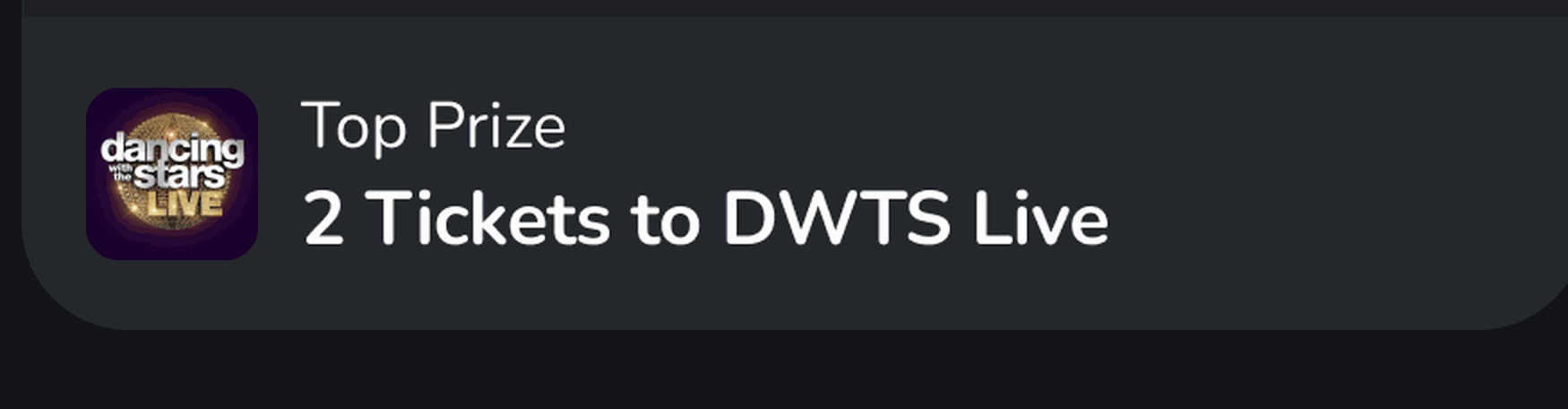 Top Prize: 2 Tickets to DWTS Live